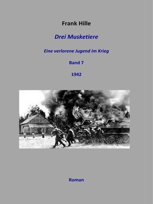 cover image of Drei Musketiere--Eine verlorene Jugend im Krieg, Band 7